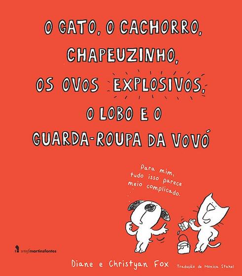 Livro - O gato, o cachorro, chapeuzinho, os ovos explosivos, o lobo e o guarda-roupa da vovó Menor preço em Livro - O gato, o cachorro, chapeuzinho, os ovos explosivos, o lobo e o guarda-roupa da vovó