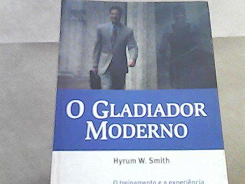 Imagem de Livro: O Gladiador Moderno. O Treinamento e a Experiência Como Armas Para Vencer Autor: D. G. Grahame-Smith - Campus