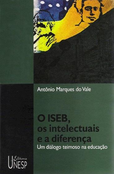 Imagem de Livro - O ISEB, os intelectuais e a diferença