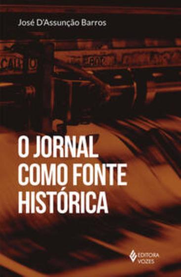 Imagem de Livro O Jornal Como Fonte Histórica José D'Assunção Barros