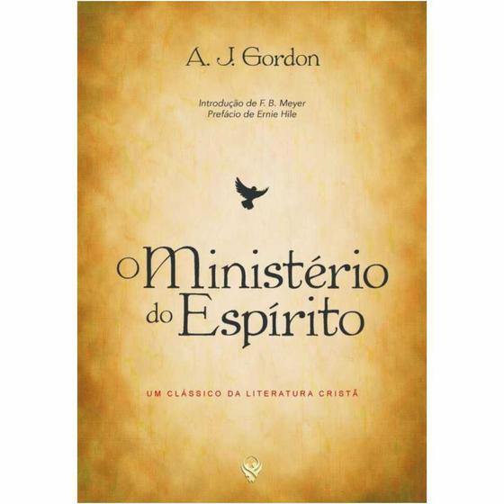 Livro O Ministério do Espírito A. J. Gordon Menor preço em Livro O Ministério do Espírito A. J. Gordon