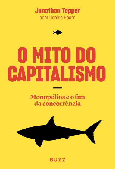 Imagem de Livro O Mito do Capitalismo: Monopólios e o fim da Concorrência