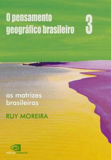 Imagem de Livro - O pensamento geográfico brasileiro - vol. III - as matrizes brasileiras