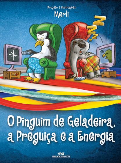 Imagem de Livro - O Pinguim de Geladeira, a Preguiça e a Energia Elétrica