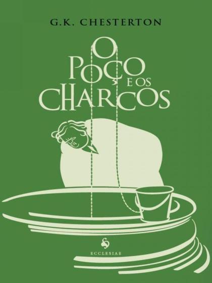 Imagem de Livro O poço e os charcos - G. K. Chesterton - Ecclesiae