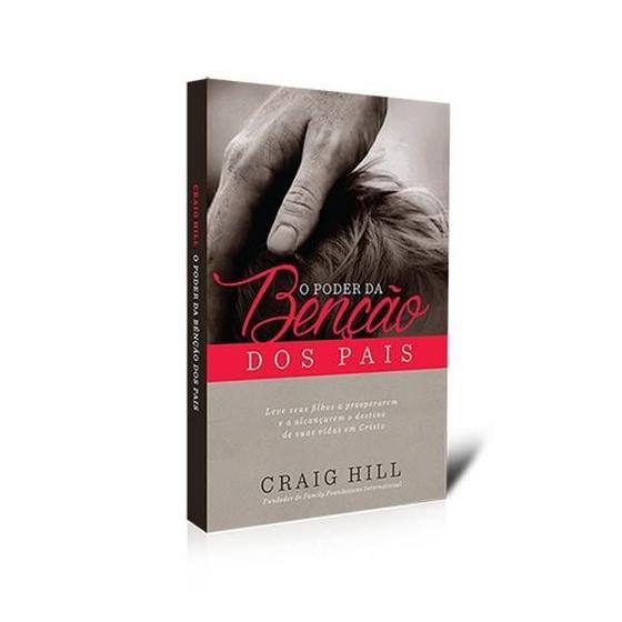 Imagem de Livro O Poder Da Benção Dos Pais - Craig Hill - 4283 Livros Cristãos Literatura Gospel Editora Cristã Livro Cristão Religioso