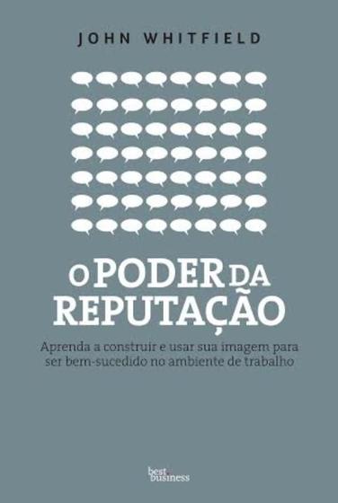 Imagem de Livro - O poder da reputação: Aprenda a construir e usar sua imagem para ser bem-sucedido no ambiente de trabalho