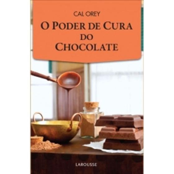 Imagem de Livro: O Poder de Cura do Chocolate Autor: Cal Orey (Novo, Lacrado)