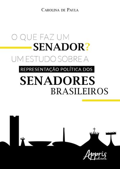 Imagem de Livro - O que faz um senador? um estudo sobre a representação política dos senadores brasileiros