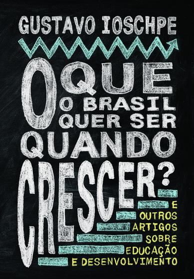 Imagem de Livro - O que o Brasil quer ser quando crescer?