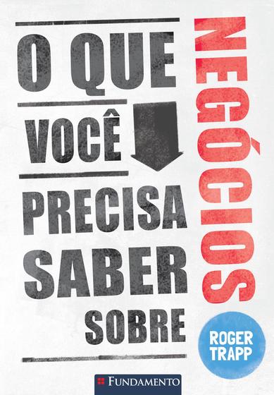 Imagem de Livro - O Que Você Precisa Saber Sobre Negócios