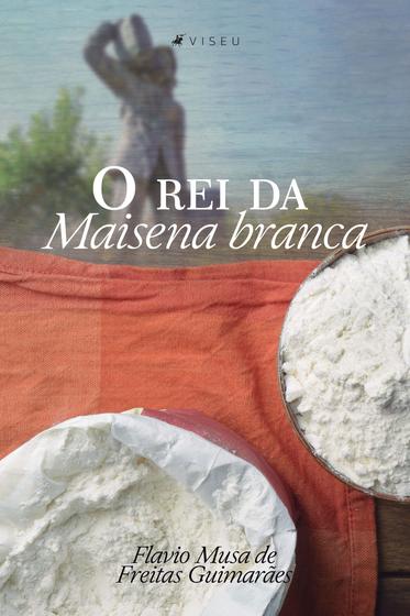 Imagem de Livro - O Rei da Maisena Branca - Viseu