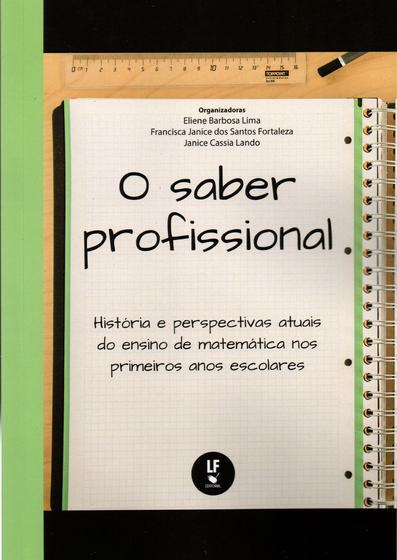 Imagem de Livro - O saber profissional: história e perspectivas atuais do ensino de matemática nos primeiros anos escolares