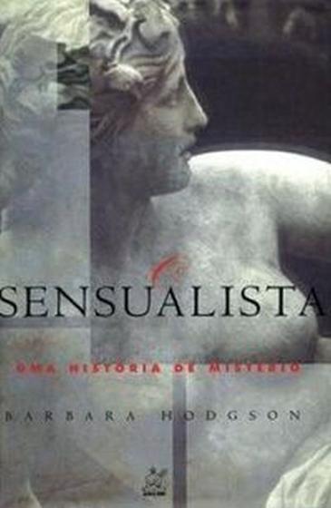 Imagem de Livro: O Sensualista: Uma História de Mistério Autor: Barbara Hodgson (Novo, Lacrado)