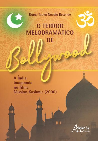 Imagem de Livro - O Terror Melodramático de Bollywood a Índia Imaginada no Filme Mission Kashmir (2000)