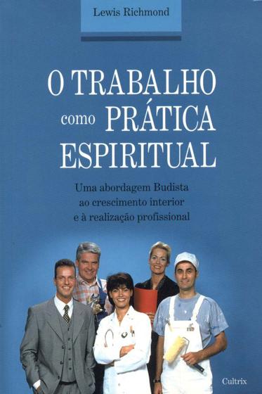 Imagem de Livro: O Trabalho Como Prática Espiritual Autor: Lewis Richmond (Novo, Lacrado) - Cultrix