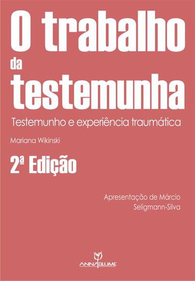 Imagem de Livro - O trabalho da testemunha: Testemunho e experiência traumática