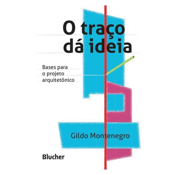 Livro - O traço dá Ideia - Bases para o Projeto Arquitetônico - Montenegro Menor preço em Livro - O traço dá Ideia - Bases para o Projeto Arquitetônico - Montenegro