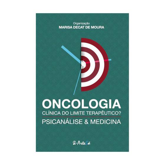 Livro - Oncologia Clínica do Limite Terapêutico - Psicanálise e Medicina - Moura Menor preço em Livro - Oncologia Clínica do Limite Terapêutico - Psicanálise e Medicina - Moura