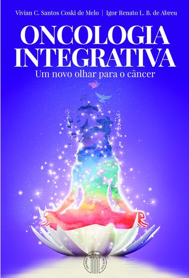 Imagem de Livro - Oncologia Integrativa - Um Novo Olhar para o Câncer