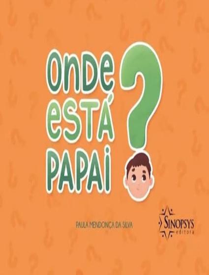 Imagem de Livro - Onde Esta Papai - SINOPSYS EDITORA