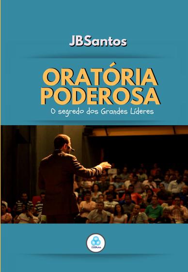 Livro Oratória Poderosa: O Segredo dos GRandes Líderes - Livros de ...