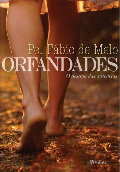 Imagem de Livro: Orfandades: O Destino das Ausências Autor: Fábio de Melo (Novo, Lacrado) - Planeta