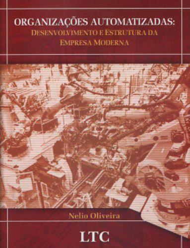 Imagem de Livro - Organizações Automatizadas: Desenvolvimento e Estrutura da Empresa Moderna