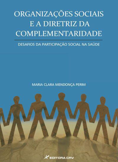 Imagem de Livro - Organizações sociais e a diretriz da complementaridade desafios da participação social na saúde