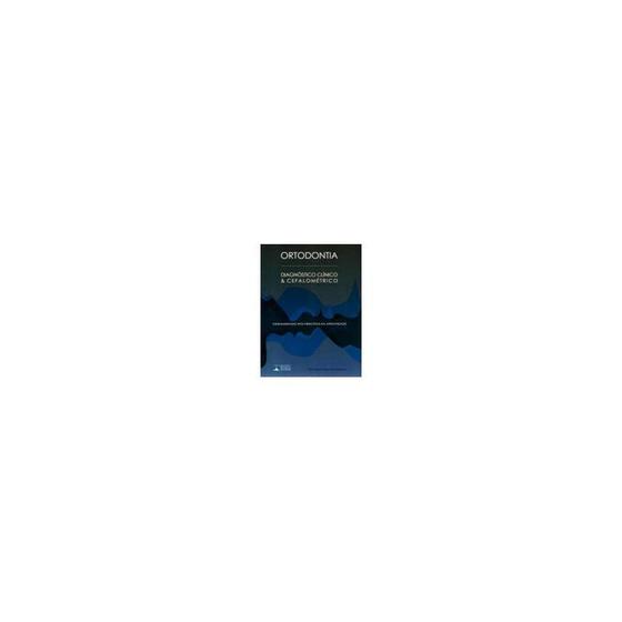 Livro - Ortodontia - Diagnóstico Clínico e Cefalométrico - Cambauva Menor preço em Livro - Ortodontia - Diagnóstico Clínico e Cefalométrico - Cambauva
