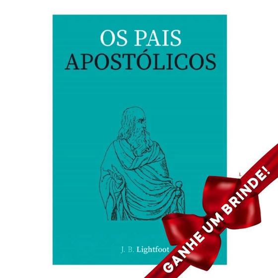 Imagem de Livro Os Pais Apostólicos  J.B. Lightfoot Cristão Evangélico Gospel Igreja Família Homem Mulher Jovens Adolescentes Estudo Religião Ministério Fé - Presente Religião Igreja Jesus Teologia Barato