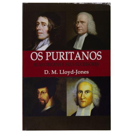 Imagem de Livro: Os Puritanos - Suas Origens E Seus Sucessores  Nova Edição  D.Martyn Lloyd-Jones - PES EDITORA