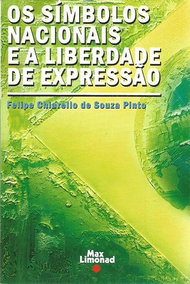 Imagem de Livro: Os Símbolos Nacionais e a Liberdade de Expressão Autor: Felipe Chiarello de Souza Pinto (Novo, Lacrado)