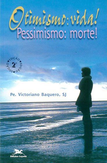 Imagem de Livro - Otimismo: vida! Pessimismo: morte!