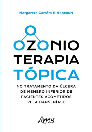 Imagem de Livro - OZONIOTERAPIA TÓPICA NO TRATAMENTO DA ÚLCERA DE MEMBRO INFERIOR DE PACIENTES ACOMETIDOS PELA HANSENÍASE