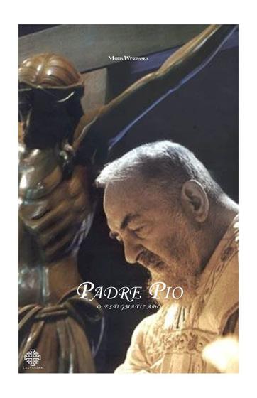 Imagem de Livro Padre Pio O Estigmatizado - Maria Winowska