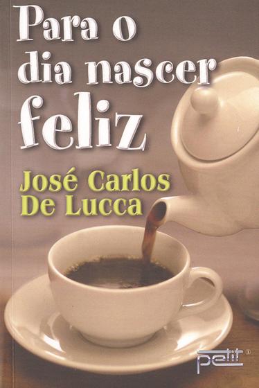 Imagem de Livro - Para o dia nascer feliz