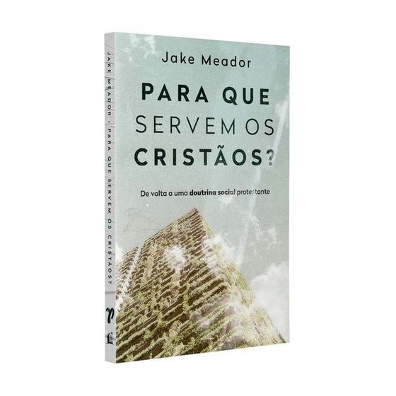 Imagem de Livro Para Que Servem Os Cristãos Jake Meador