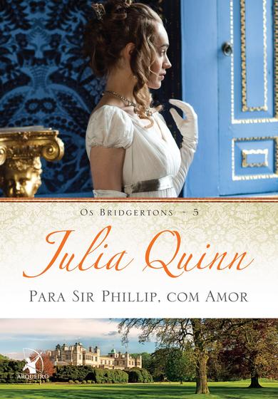 Livro Para Sir Phillip, Com Amor (Os Bridgertons – Livro 5) O Livro de Eloise Julia Quinn Menor preço em Livro Para Sir Phillip, Com Amor (Os Bridgertons – Livro 5) O Livro de Eloise Julia Quinn