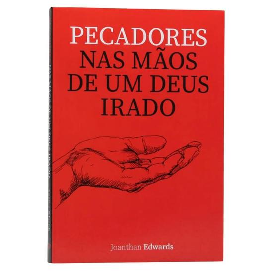 Livro Pecadores Nas Mãos De Um Deus Irado | Jonathan Edwards ...