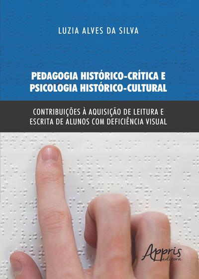 Livro - Pedagogia histórico-crítica e psicologia histórico-cultural: contribuições à aquisição de leitura e escrita de alunos com deficiência visual Menor preço em Livro - Pedagogia histórico-crítica e psicologia histórico-cultural: contribuições à aquisição de leitura e escrita de alunos com deficiência visual
