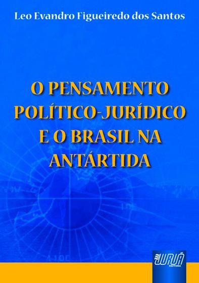 Imagem de Livro - Pensamento Político Jurídico e o Brasil na Antártida, O