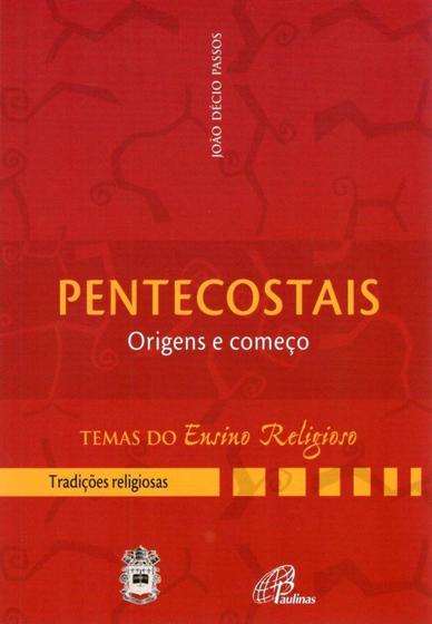 Imagem de Livro - Pentecostais: origens e começo - III. Tradições religiosas vol. 3