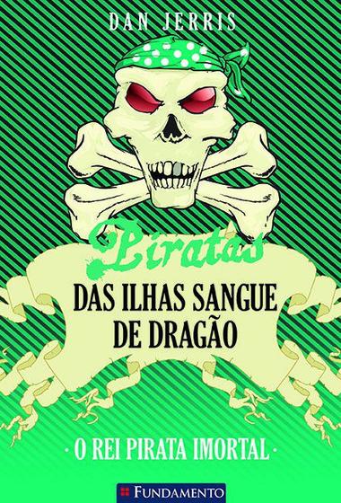 Livro - Piratas Das Ilhas Sangue De Dragao 07 - O Rei Pirata Imortal Menor preço em Livro - Piratas Das Ilhas Sangue De Dragao 07 - O Rei Pirata Imortal