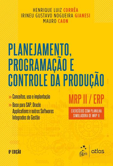 Livro - Planejamento, Programação e Controle da Produção - MRP II / ERP - Exercícios com Planilha Simuladora de MRP II Menor preço em Livro - Planejamento, Programação e Controle da Produção - MRP II / ERP - Exercícios com Planilha Simuladora de MRP II