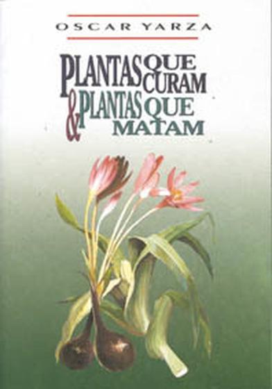 Imagem de Livro - Plantas que Curam e Plantas que Matam