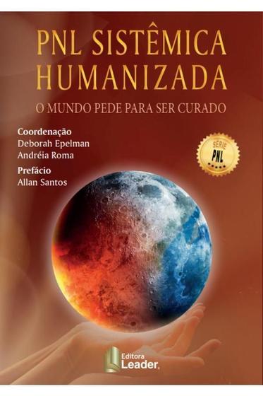 Imagem de Livro PNL Sistêmica Humanizada - O Mundo pede para ser curado - Editora Leader