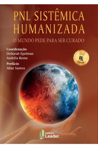 Imagem de Livro PNL Sistêmica Humanizada - O Mundo pede para ser curado - Editora Leader