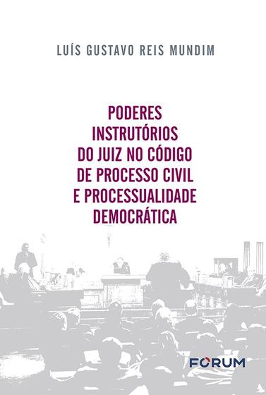 Imagem de Livro - Poderes Instrutórios do Juiz no Código de Processo Civil e Processualidade Democrática