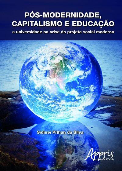 Livro - Pós-modernidade, capitalismo e educação: a universidade na crise do projeto social moderno Menor preço em Livro - Pós-modernidade, capitalismo e educação: a universidade na crise do projeto social moderno